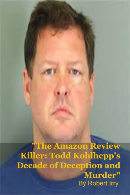 Amazon Review Killer: Todd Kohlhepp's Decade of Deception and Murder