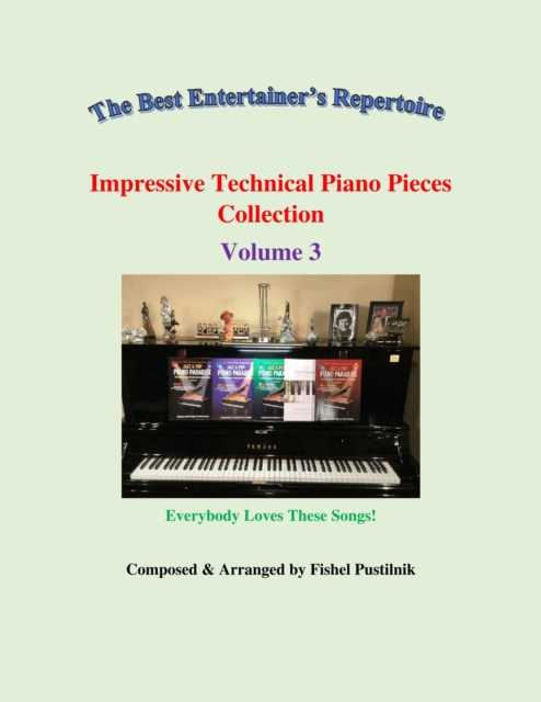&quote;Impressive Technical Piano Pieces Collection&quote;-Volume 3