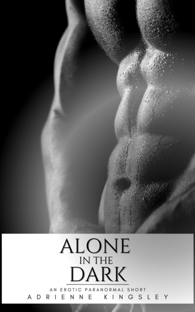 Alone in the Dark: An Erotic Paranormal Short