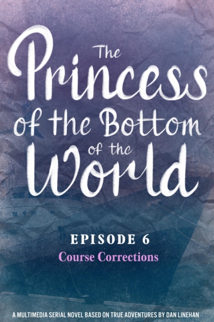 Princess of the Bottom of the World (Episode 6): Course Corrections