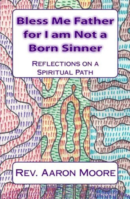 Bless Me Father For I Am Not a Born Sinner