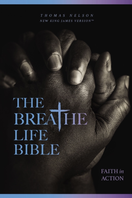 Breathe Life Holy Bible: Faith in Action (NKJV)