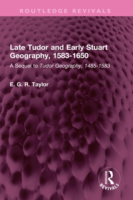 Late Tudor and Early Stuart Geography, 1583-1650