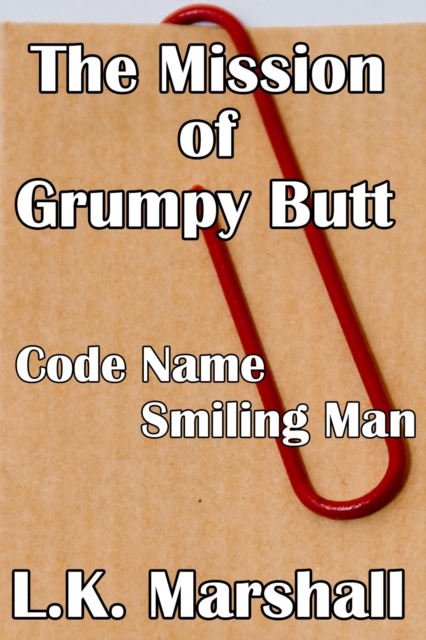 Mission of Grumpy Butt Code Name Smilie Man