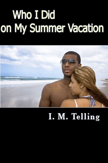 Who I Did on My Summer Vacation