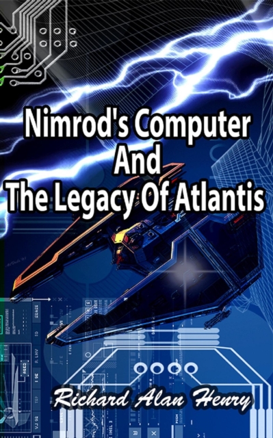 Nimrod's Computer And The Legacy Of Atlantis