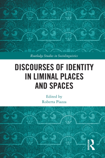 Discourses of Identity in Liminal Places and Spaces