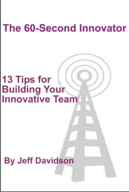 13 Tips for Building Your Innovative Team