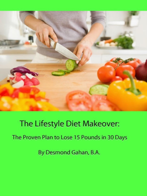 Lifestyle Diet Makeover: The Proven Plan to Lose 15 Pounds in 30 Days