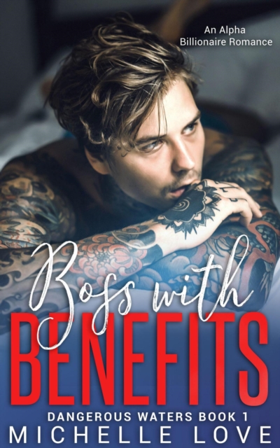Boss With Benefits: An Alpha Billionaire Romance