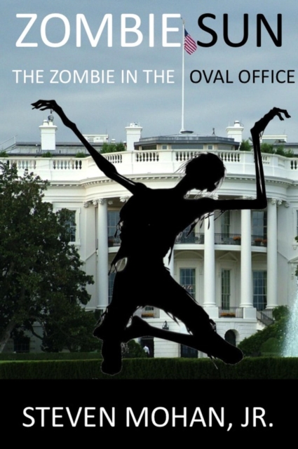 Zombie Sun: The Zombie in the Oval Office