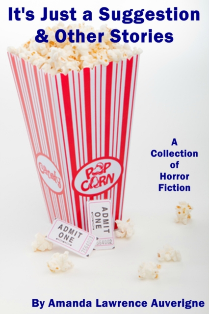 It's Just a Suggestion & Other Stories: A Collection of Horror Fiction