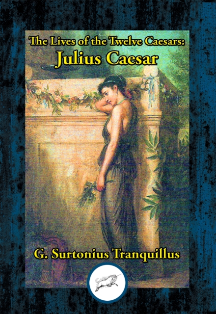 Lives of the Twelve Caesars: Julius Caesar