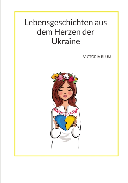 Lebensgeschichten aus dem Herzen der Ukraine