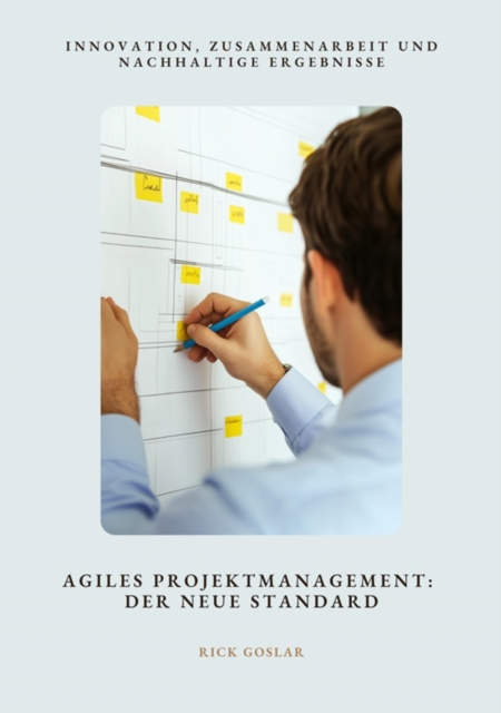 Agiles Projektmanagement:  Der neue Standard