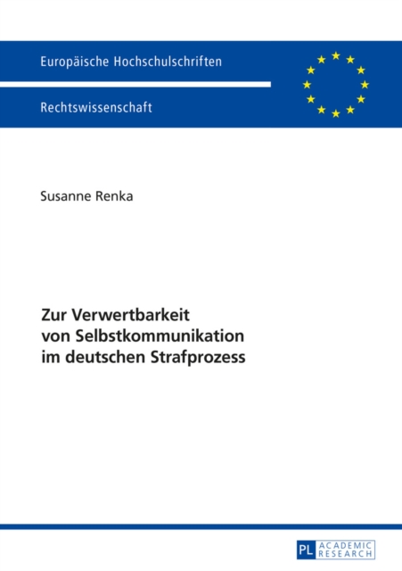 Zur Verwertbarkeit von Selbstkommunikation im deutschen Strafprozess