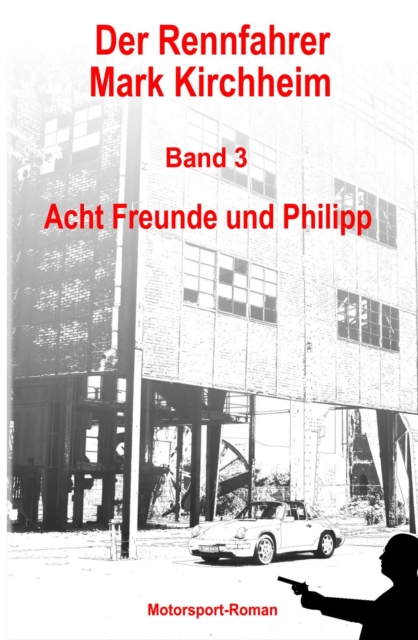 Der Rennfahrer Mark Kirchheim - Band 3 - Motorsport-Roman