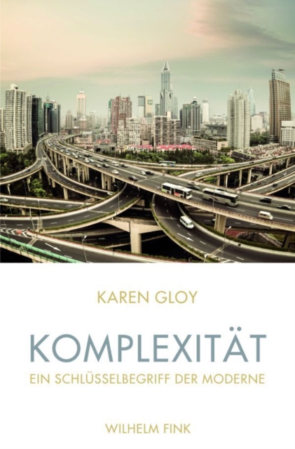 Komplexität - ein Schlüsselbegriff der Moderne