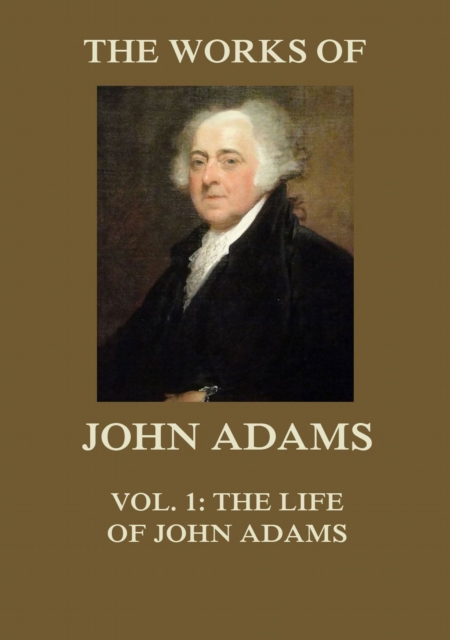 Works of John Adams Vol. 1