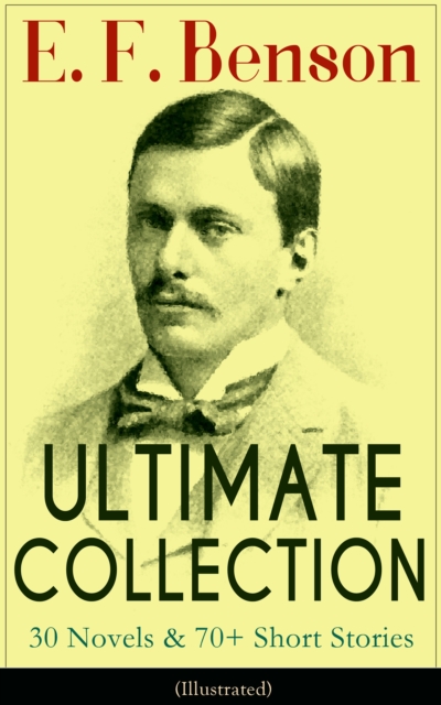 E. F. Benson Ultimate Collection