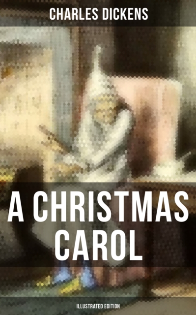 CHRISTMAS CAROL (Illustrated Edition)