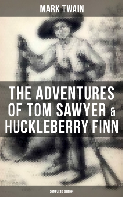 Adventures of Tom Sawyer & Huckleberry Finn - Complete Edition