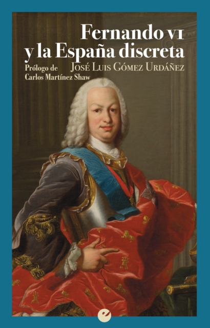 Fernando VI y la España discreta