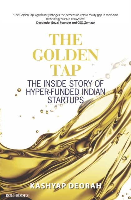 Golden Tap - The Inside Story of Hyper-Funded Indian Start-Ups