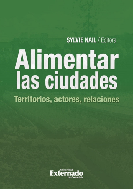 Alimentar las ciudades: territorios, actores, relaciones