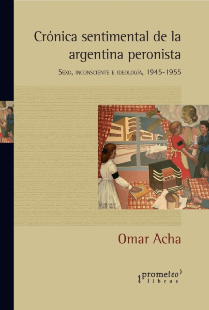 Crónica sentimental de la Argentina peronista