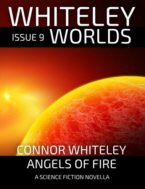 Issue 9: Angels of Fire A Science Fiction Novella