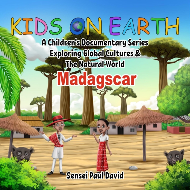 Kids On Earth A Children's Documentary Series Exploring Human Culture & The Natural World Madagascar