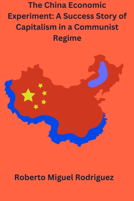 China Economic Experiment: A Success Story of Capitalism in a Communist Regime
