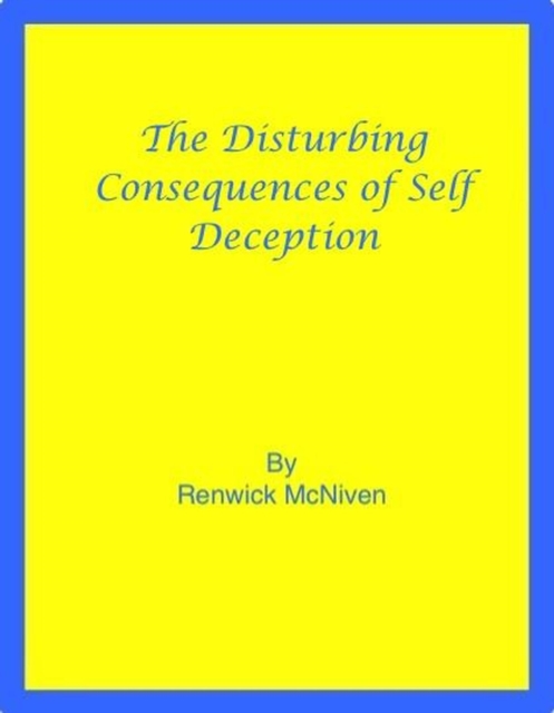 Disturbing Consequences of Self-Deception