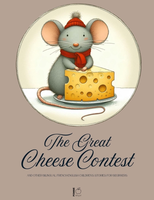 Great Cheese Contest And Other Bilingual French-English Children's Stories for Beginners