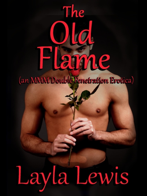 Old Flame (an MMM Double Penetration Erotica)