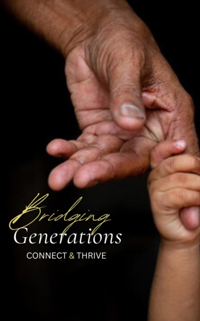 Bridging Generations: Connect and Thrive