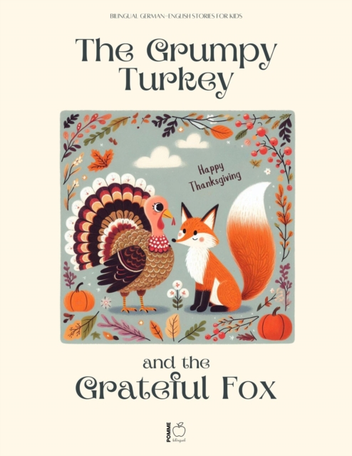 Grumpy Turkey and the Grateful Fox: Bilingual German-English Stories For Kids