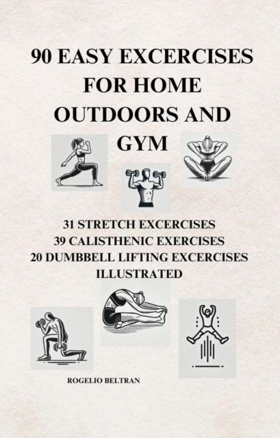 90 Easy Exercises for Home Outdoors and Gym