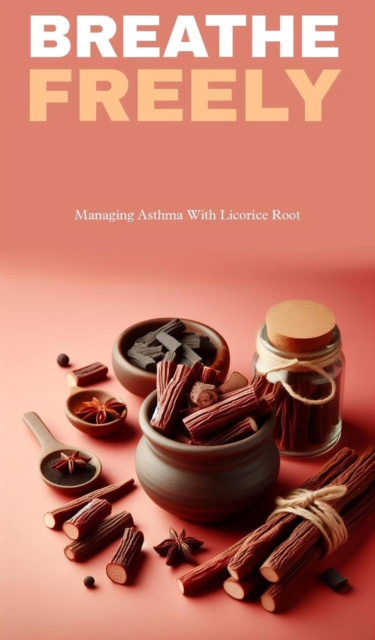 Breathe freely: managing asthma with licorice root