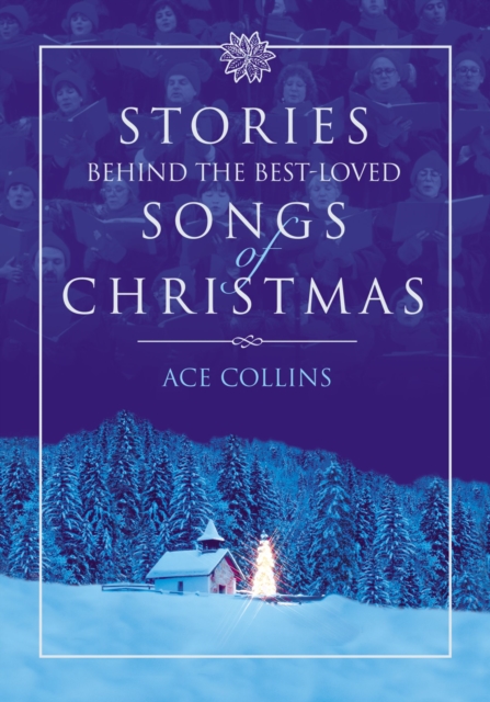 Stories Behind the Best-Loved Songs of Christmas