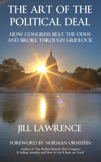 Art of the Political Deal: How Congress Beat the Odds and Broke Through Gridlock