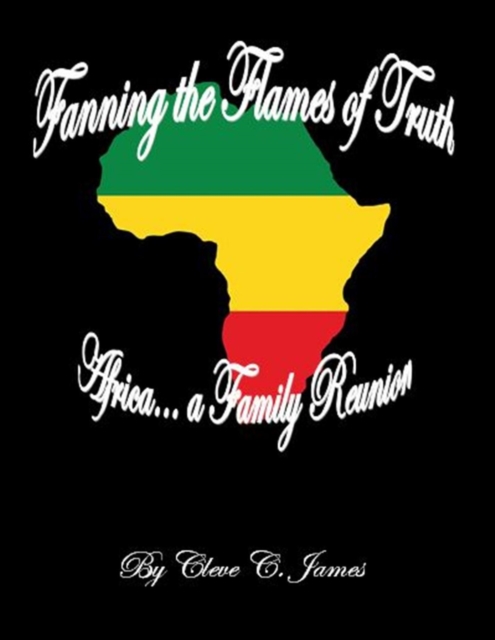 Fanning the Flames of Truth:  Africa... A Family Reunion