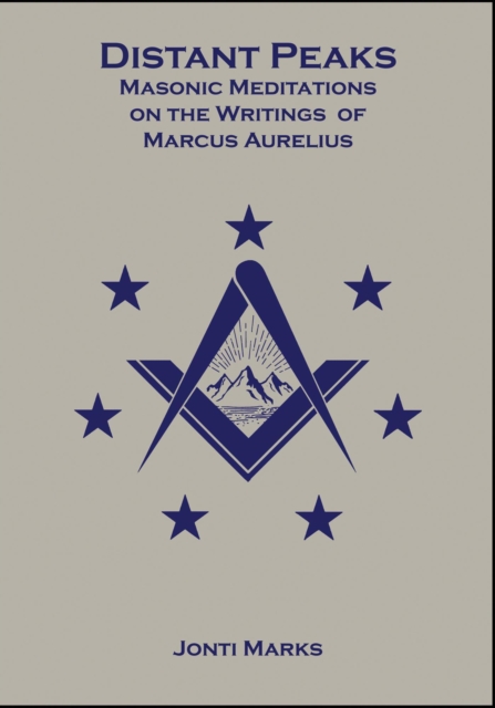 Distant Peaks: Masonic Meditations on the Writings of Marcus Aurelius
