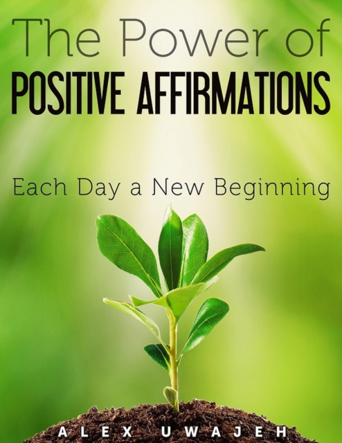 Power of Positive Affirmations: Each Day a New Beginning