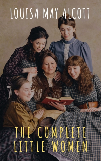 Complete Little Women: Little Women, Good Wives, Little Men, Jo's Boys