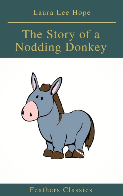 The Story of a Nodding Donkey (Feathers Classics)