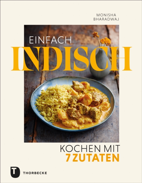 Einfach indisch – Kochen mit 7 Zutaten