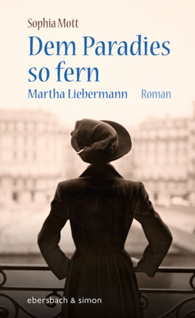 Dem Paradies so fern. Martha Liebermann