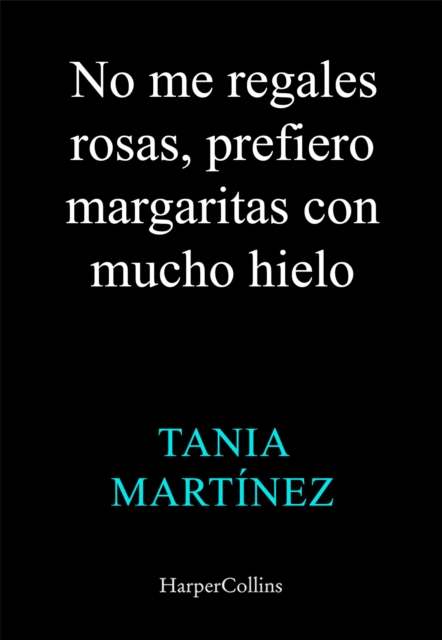 No me regales rosas, prefiero margaritas con mucho hielo